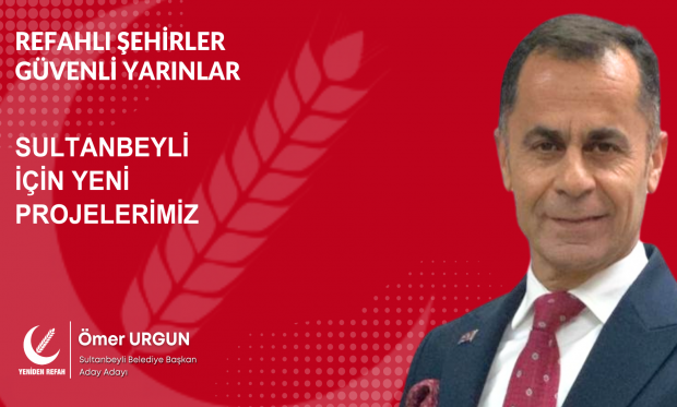 Ömer Urgun: Sultanbeyli Belediye Başkan A. Adayının Projeleri