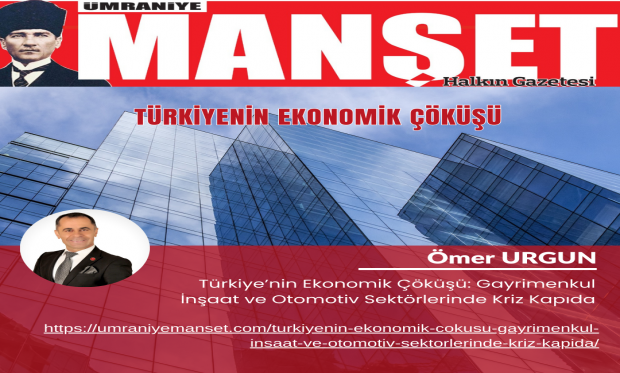 Türkiye’nin Ekonomik Çöküşü: Gayrimenkul, İnşaat ve Otomotiv Sektörlerinde Kriz Kapıda