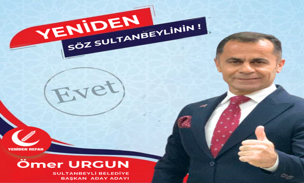 Ömer Urgun Yeniden Refahla Sultanbeyli’yi Yüceltmek İçin Geliyor